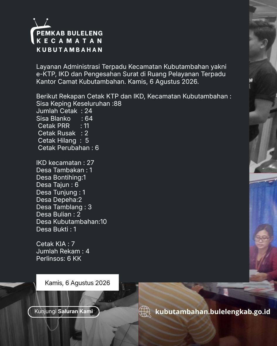 Layanan Administrasi Terpadu Kecamatan Kubutambahan yakni e-KTP, IKD dan Pengesahan Surat Edisi 6 Agustus 2026