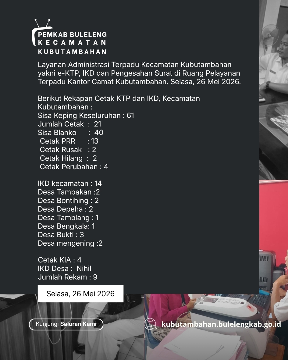 Layanan Administrasi Terpadu Kecamatan Kubutambahan yakni e-KTP, IKD dan Pengesahan Surat Edisi 26 Mei 2026