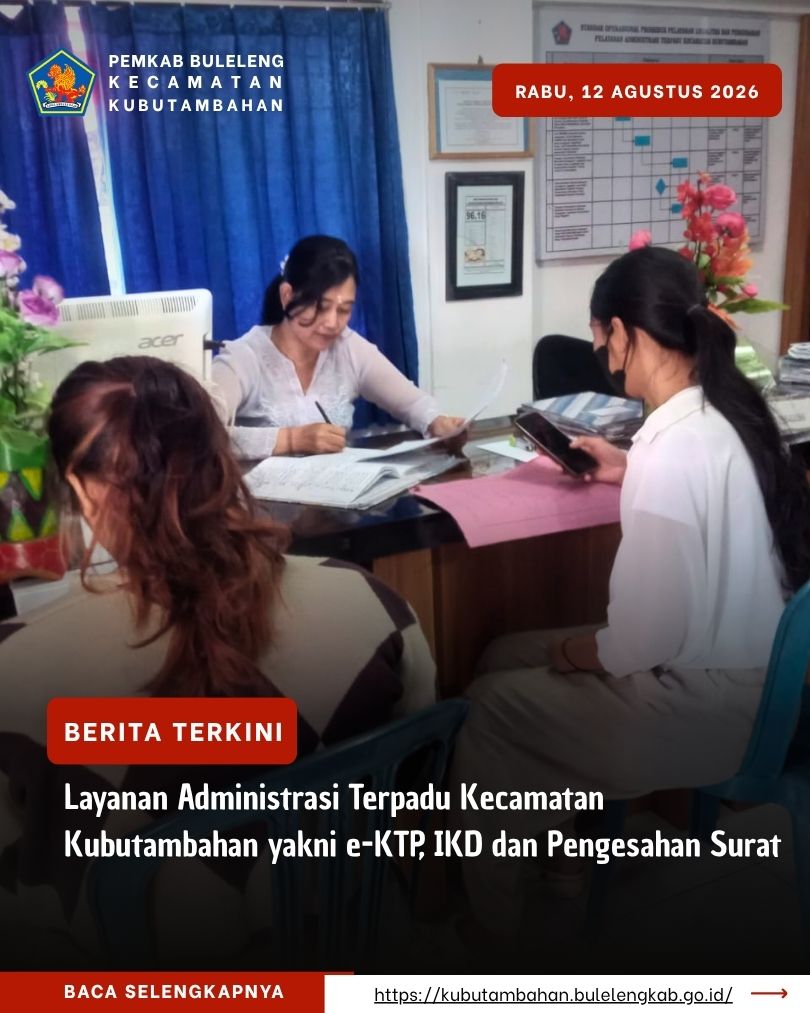 Layanan Administrasi Terpadu Kecamatan Kubutambahan yakni e-KTP, IKD dan Pengesahan Surat Edisi 12 Agustus 2026